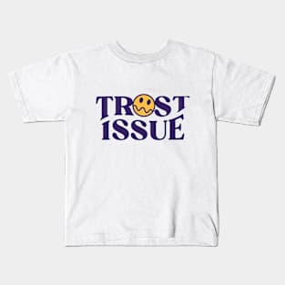 Trust Issue Kids T-Shirt